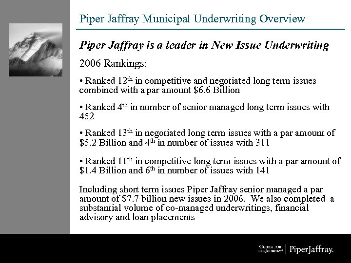Piper Jaffray Municipal Underwriting Overview Piper Jaffray is a leader in New Issue Underwriting