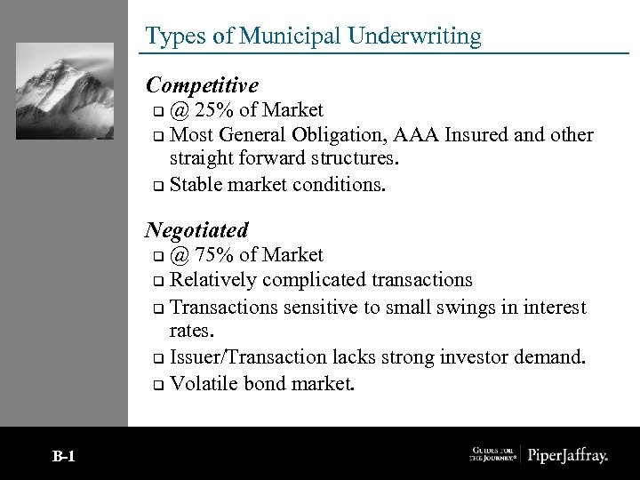 Types of Municipal Underwriting Competitive @ 25% of Market q Most General Obligation, AAA