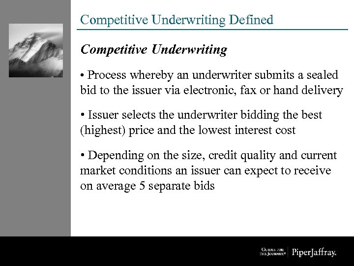 Competitive Underwriting Defined Competitive Underwriting • Process whereby an underwriter submits a sealed bid