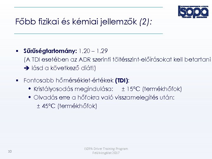 Főbb fizikai és kémiai jellemzők (2): Sűrűségtartomány: 1, 20 – 1, 29 (A TDI