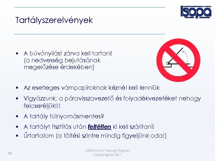 Tartályszerelvények A búvónyílást zárva kell tartani! (a nedvesség bejutásának megelőzése érdekében) Az esetleges vámpapíroknak