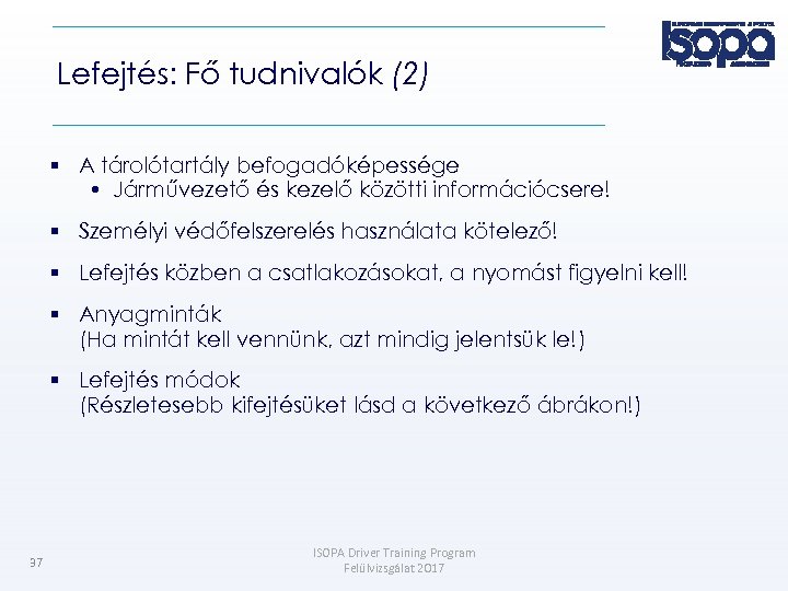 Lefejtés: Fő tudnivalók (2) A tárolótartály befogadóképessége • Járművezető és kezelő közötti információcsere! Személyi