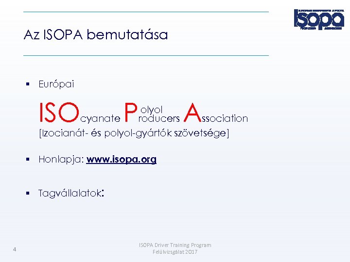 Az ISOPA bemutatása Európai ISO P A olyol cyanate roducers ssociation [Izocianát- és polyol-gyártók