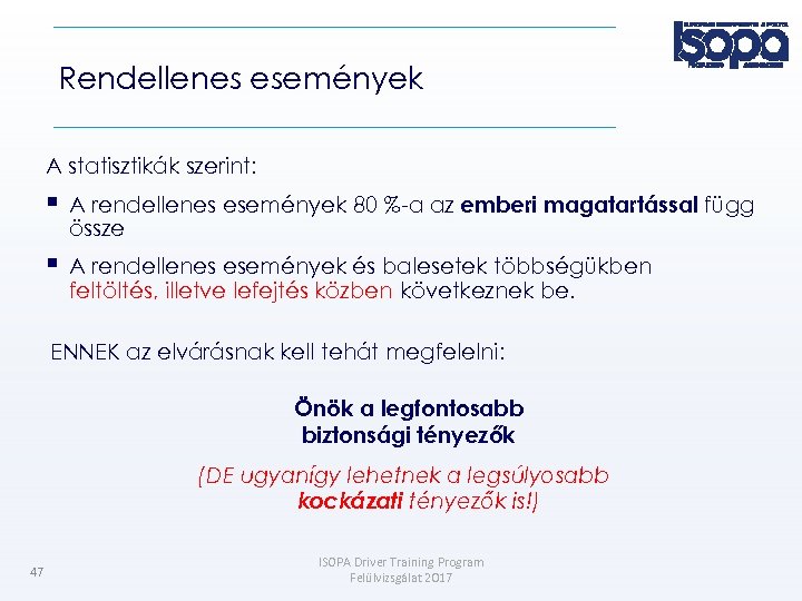 Rendellenes események A statisztikák szerint: A rendellenes események 80 %-a az emberi magatartással függ