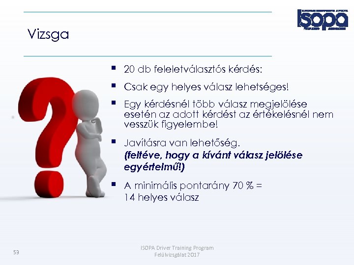 Vizsga Javításra van lehetőség. (feltéve, hogy a kívánt válasz jelölése egyértelmű!) 53 20 db