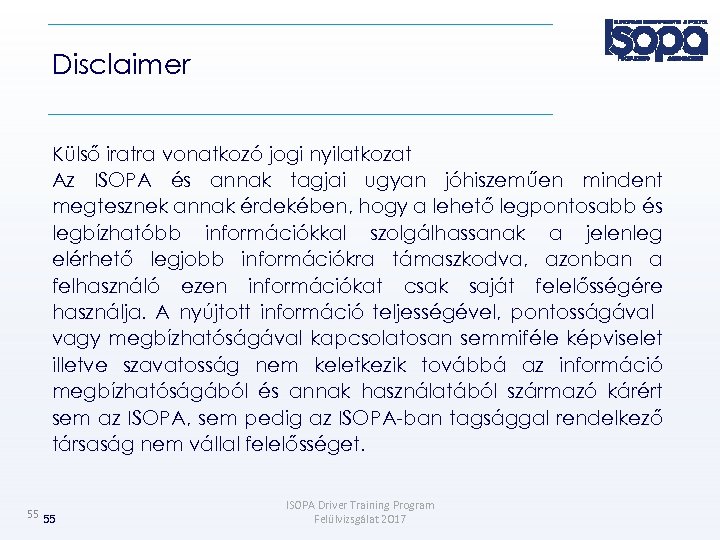 Disclaimer Külső iratra vonatkozó jogi nyilatkozat Az ISOPA és annak tagjai ugyan jóhiszeműen mindent
