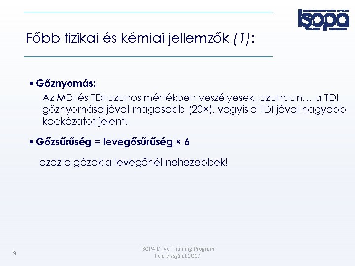 Főbb fizikai és kémiai jellemzők (1): Gőznyomás: Az MDI és TDI azonos mértékben veszélyesek,