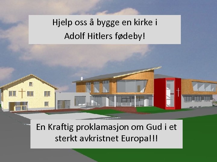Hjelp oss å bygge en kirke i Adolf Hitlers fødeby! En Kraftig proklamasjon om