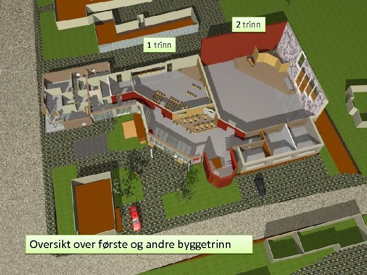 2 trinn 1 trinn Oversikt over første og andre byggetrinn 