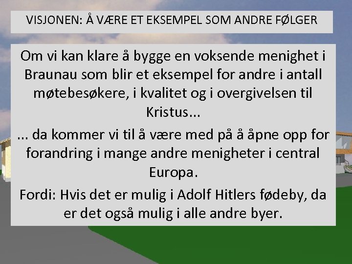 VISJONEN: Å VÆRE ET EKSEMPEL SOM ANDRE FØLGER Om vi kan klare å bygge