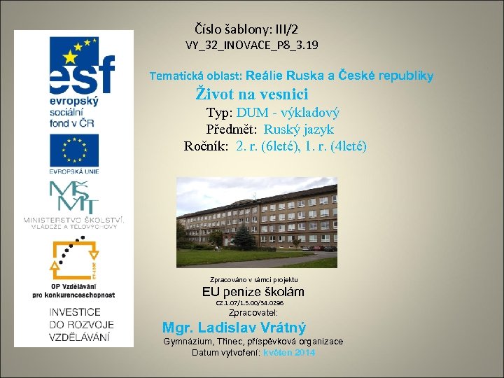 Číslo šablony: III/2 VY_32_INOVACE_P 8_3. 19 Tematická oblast: Reálie Ruska a České republiky Život