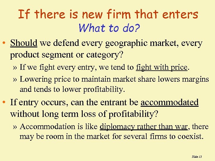 If there is new firm that enters What to do? • Should we defend