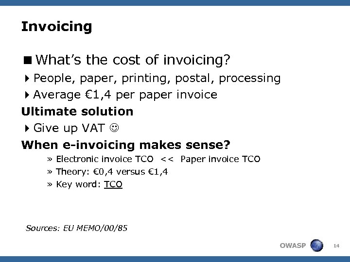 Invoicing <What’s the cost of invoicing? 4 People, paper, printing, postal, processing 4 Average