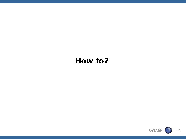 How to? OWASP 19 