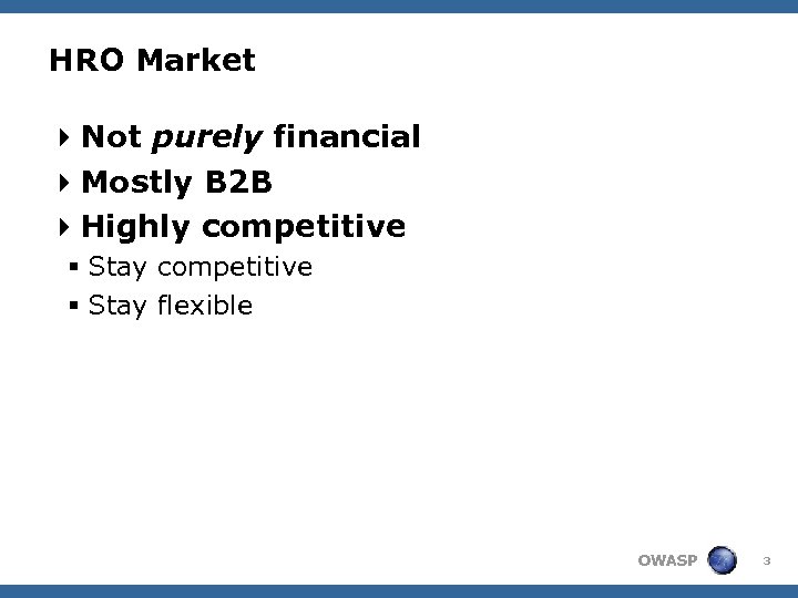 HRO Market 4 Not purely financial 4 Mostly B 2 B 4 Highly competitive