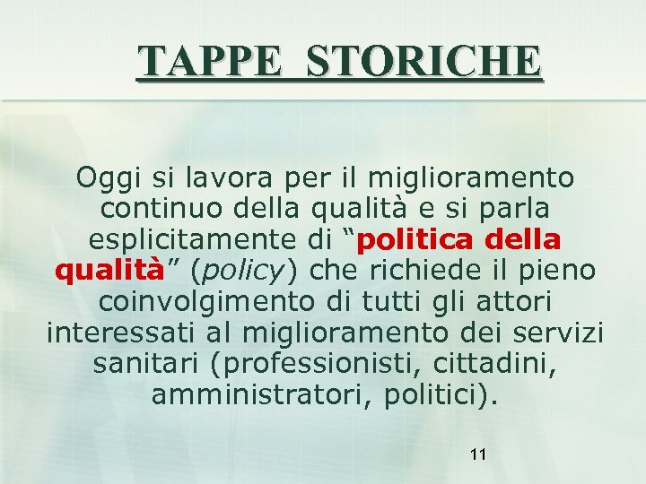 TAPPE STORICHE Oggi si lavora per il miglioramento continuo della qualità e si parla