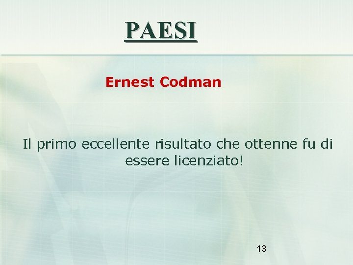 PAESI Ernest Codman Il primo eccellente risultato che ottenne fu di essere licenziato! 13