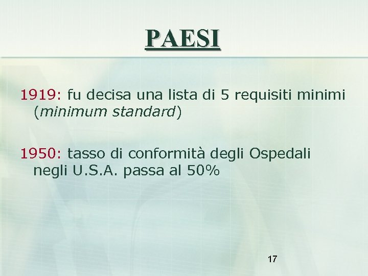 PAESI 1919: fu decisa una lista di 5 requisiti minimi (minimum standard) 1950: tasso