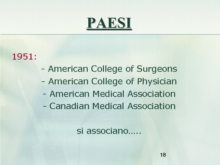 PAESI 1951: - American College of Surgeons - American College of Physician - American