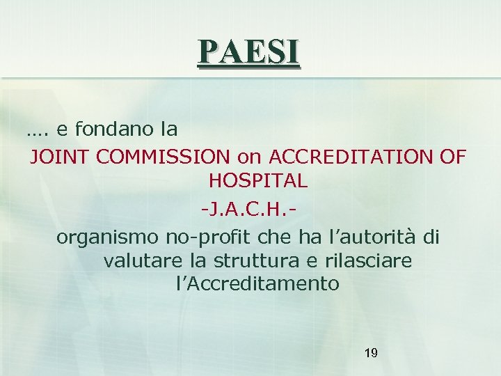 PAESI …. e fondano la JOINT COMMISSION on ACCREDITATION OF HOSPITAL -J. A. C.