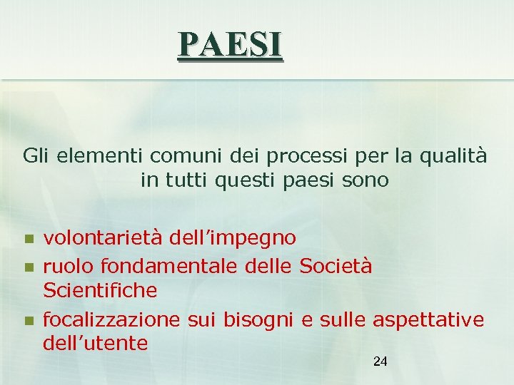 PAESI Gli elementi comuni dei processi per la qualità in tutti questi paesi sono