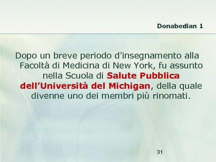 Donabedian 1 Dopo un breve periodo d’insegnamento alla Facoltà di Medicina di New York,