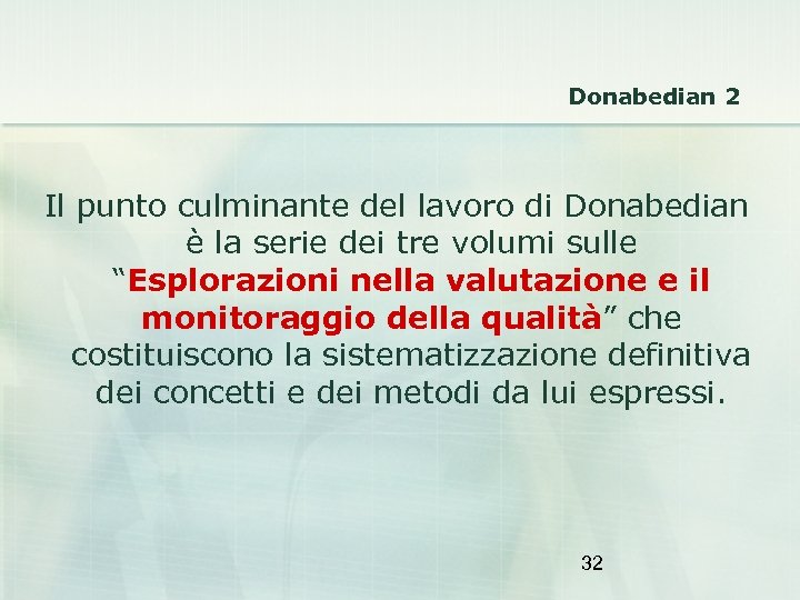 Donabedian 2 Il punto culminante del lavoro di Donabedian è la serie dei tre