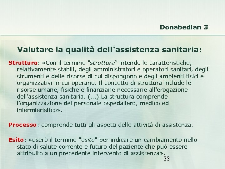 Donabedian 3 Valutare la qualità dell'assistenza sanitaria: Struttura: «Con il termine "struttura" intendo le