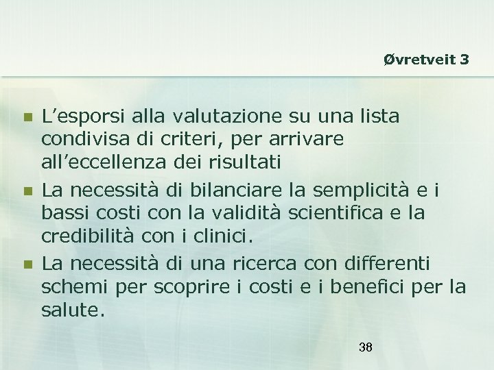 Øvretveit 3 L’esporsi alla valutazione su una lista condivisa di criteri, per arrivare all’eccellenza