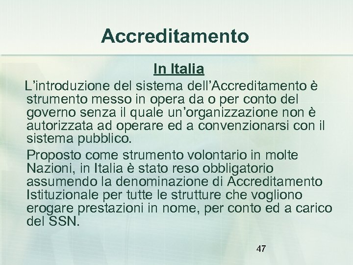 Accreditamento In Italia L’introduzione del sistema dell’Accreditamento è strumento messo in opera da o