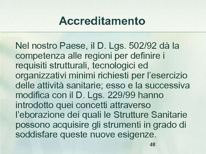 Accreditamento Nel nostro Paese, il D. Lgs. 502/92 dà la competenza alle regioni per