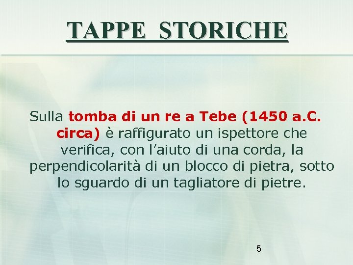 TAPPE STORICHE Sulla tomba di un re a Tebe (1450 a. C. circa) è