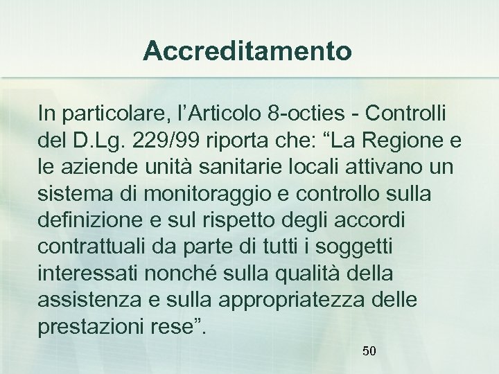 Accreditamento In particolare, l’Articolo 8 -octies - Controlli del D. Lg. 229/99 riporta che: