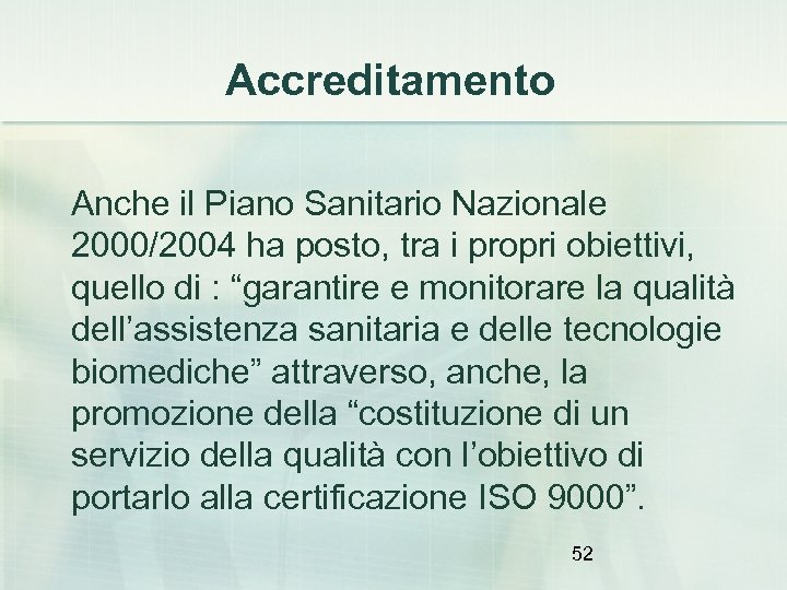 Accreditamento Anche il Piano Sanitario Nazionale 2000/2004 ha posto, tra i propri obiettivi, quello