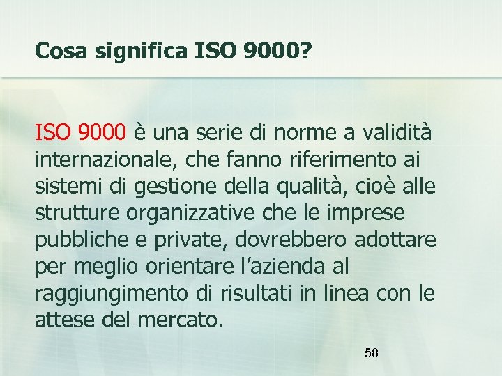 Cosa significa ISO 9000? ISO 9000 è una serie di norme a validità internazionale,