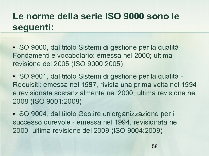 Le norme della serie ISO 9000 sono le seguenti: • ISO 9000, dal titolo