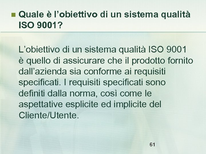  Quale è l’obiettivo di un sistema qualità ISO 9001? L’obiettivo di un sistema