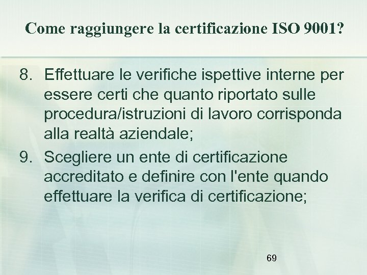 Come raggiungere la certificazione ISO 9001? 8. Effettuare le verifiche ispettive interne per essere