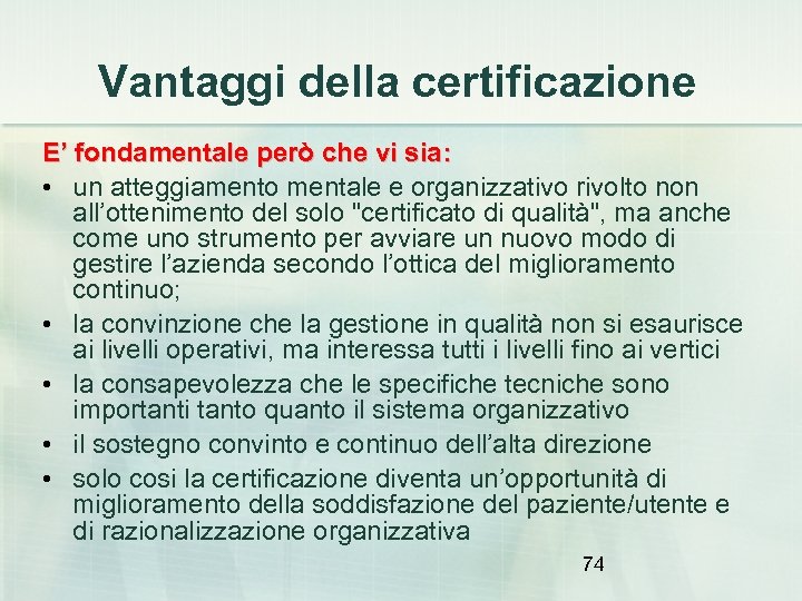 Vantaggi della certificazione E’ fondamentale però che vi sia: • un atteggiamento mentale e