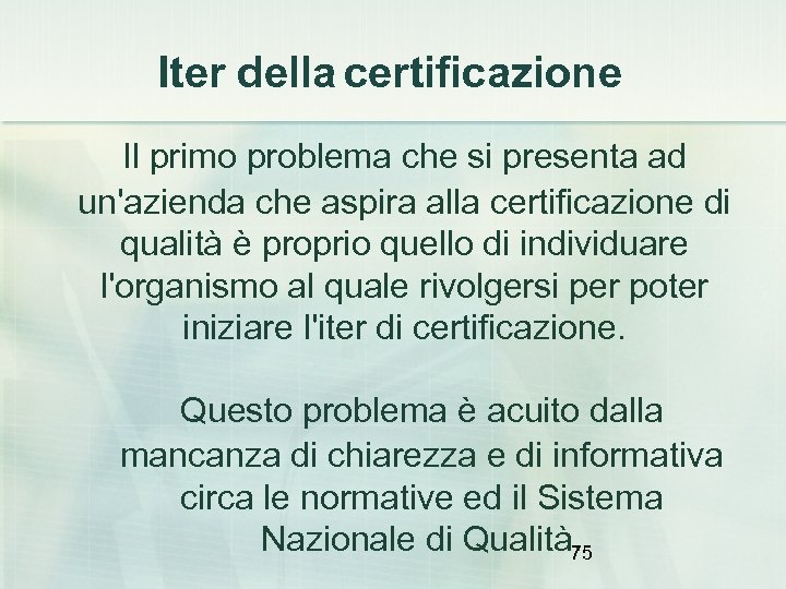 Iter della certificazione Il primo problema che si presenta ad un'azienda che aspira alla