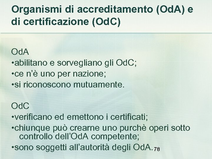 Organismi di accreditamento (Od. A) e di certificazione (Od. C) Od. A • abilitano