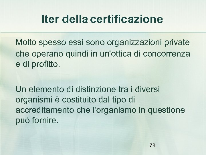 Iter della certificazione Molto spesso essi sono organizzazioni private che operano quindi in un'ottica