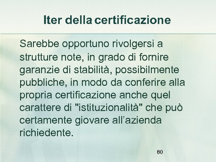 Iter della certificazione Sarebbe opportuno rivolgersi a strutture note, in grado di fornire garanzie