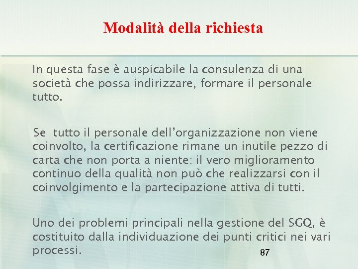 Modalità della richiesta In questa fase è auspicabile la consulenza di una società che