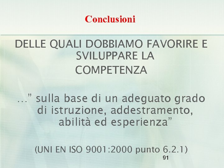 Conclusioni DELLE QUALI DOBBIAMO FAVORIRE E SVILUPPARE LA COMPETENZA …” sulla base di un