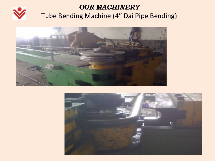 OUR MACHINERY Tube Bending Machine (4” Dai Pipe Bending) 