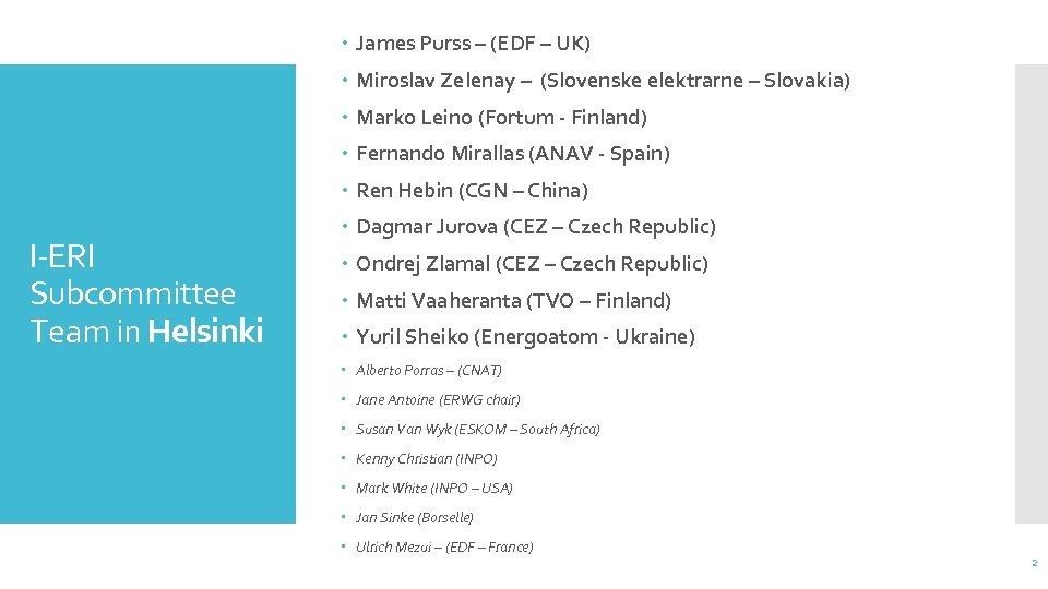  James Purss – (EDF – UK) Miroslav Zelenay – (Slovenske elektrarne – Slovakia)
