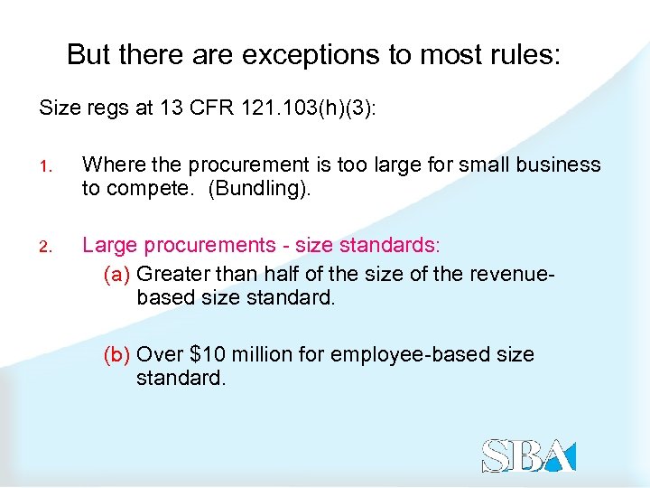 But there are exceptions to most rules: Size regs at 13 CFR 121. 103(h)(3):