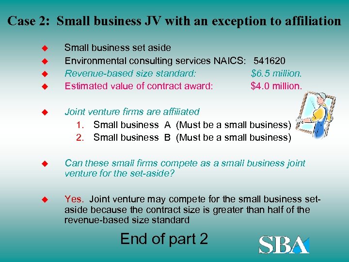 Case 2: Small business JV with an exception to affiliation u u Small business