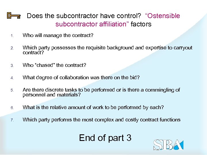 Does the subcontractor have control? “Ostensible subcontractor affiliation” factors 1. Who will manage the